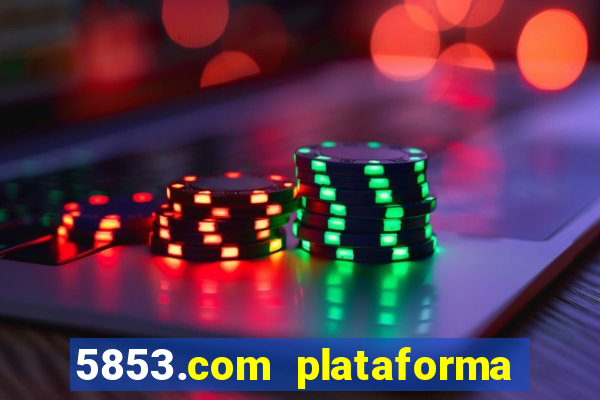 5853.com plataforma de jogos